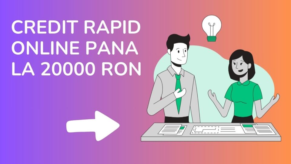 Credit rapid online pana la 20000 RON