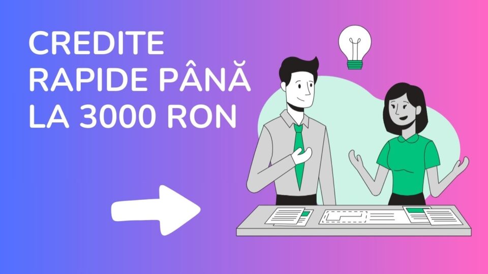 Credite rapide până la 3000 RON