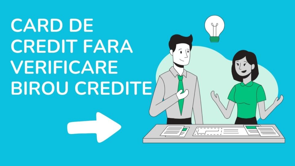 card de credit fara verificare birou credite